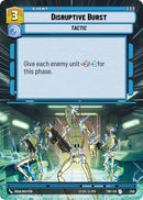 Disruptive Burst (348) (Hyperspace) (348) [Twilight of the Republic] - The Mythic Store | 24h Order Processing