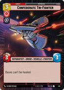 Confederate Tri-Fighter (400) (Hyperspace) (400) [Twilight of the Republic] - The Mythic Store | 24h Order Processing