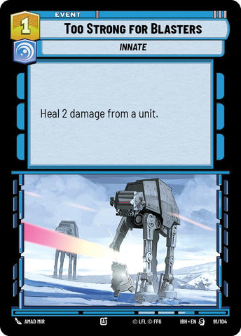 Too Strong for Blasters (91/104) (91/104) [Intro Battle: Hoth] - The Mythic Store | 24h Order Processing
