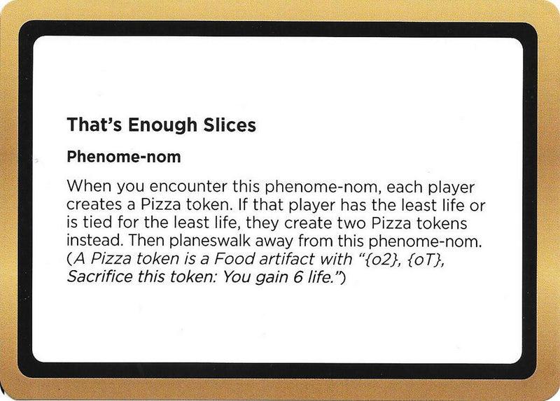 That's Enough Slices (Black Lotus Unknown Planechase) [Oversize Cards] - The Mythic Store | 24h Order Processing