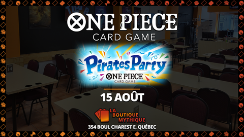 Québec | Pirates Party Vol. 2! Limited Deck Battle | One Piece | Standard | | 2026-08-15 | 12:00:00 - The Mythic Store | 24h Order Processing