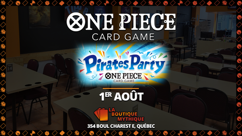 Québec | Pirates Party Vol. 2! Limited Deck Battle | One Piece | Standard | | 2026-08-01 | 12:00:00 - The Mythic Store | 24h Order Processing