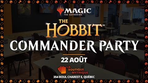 Québec | The Hobbit Commander Party | Magic: The Gathering | Commander | | 2026-08-22 | 12:00:00 - The Mythic Store | 24h Order Processing