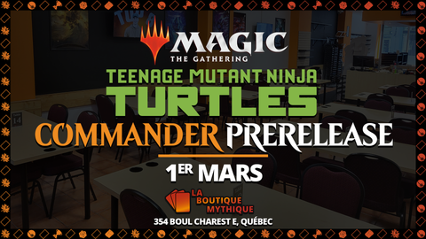 TMNT Pre-Release | Magic: The Gathering | Commander | | 2026-03-01 | 12:00:00 - The Mythic Store | 24h Order Processing