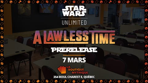 A Lawless Time Prerelease | Star Wars: Unlimited | Sealed Deck | | 2026-03-07 | 12:00:00 - The Mythic Store | 24h Order Processing