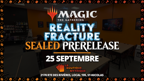 Lévis | Midi | Reality Fracture Sealed Prerelease | Magic: The Gathering | Sealed Deck | | 2026-09-25 | 12:00:00 - The Mythic Store | 24h Order Processing